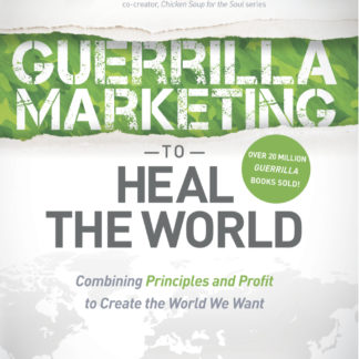 Guerrilla Marketing to Heal the World: Front cover with quote by Jack Canfield of Chicken Soup